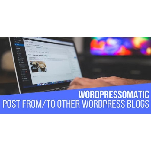 Wordpressomatic WordPress To WordPress Automatic Crossposter Plugin for ...